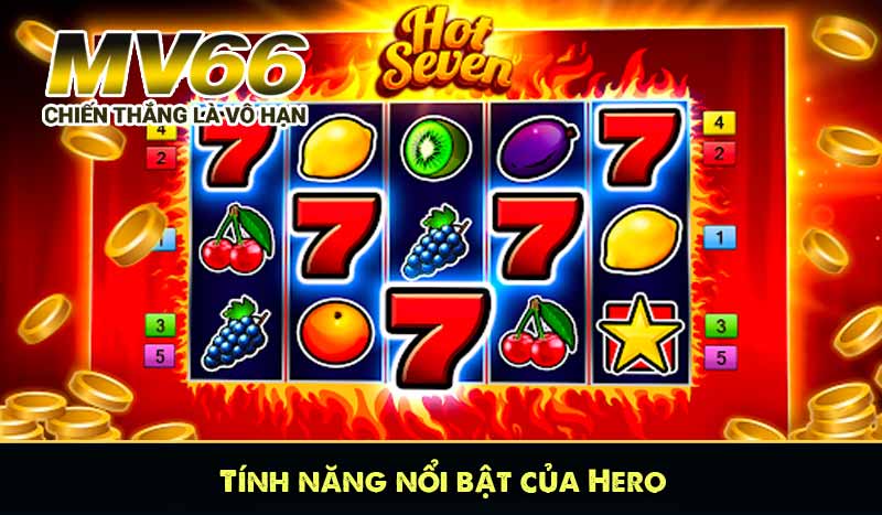 Tính năng nổi bật của nổ hũ Hero